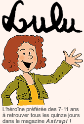 “Lulu”, l’héroïne préférée des 7-11 ans à retrouver dans Astrapi tous les quinze jours